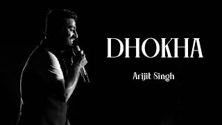 DHOKHA | Arijit Singh | Spotlight Music