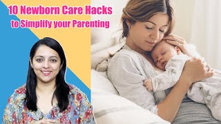 10 Newborn Care Hacks to Simplify your Parenting | नवजात शिशु का ध्यान रखने के लिए 10 आसान उपाय