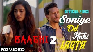 Baaghi 2 : Soniye Dil Nayi Lagta | Disha Patani & Tiger Shroff | Full Video Song 2017 | Full HD