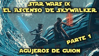 🚀 Agujeros de Guión: STAR WARS IX - El Ascenso de Skywalker [PARTE 1] (Errores, review y reseña)