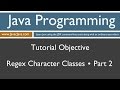 Learn Java Programming - Regex Character Classes Part 2 Tutorial
