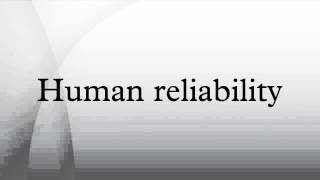 Human reliability