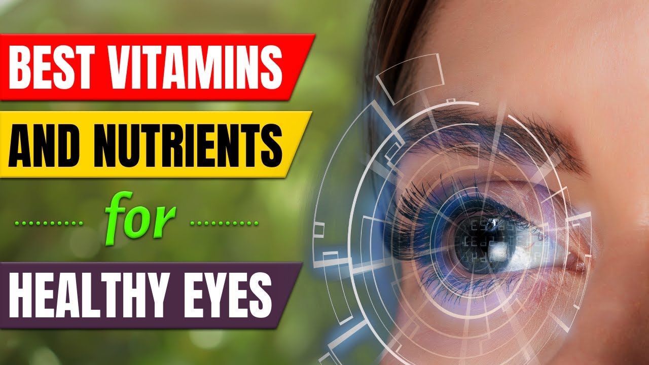 Top 10 Best Vitamins And Nutrients To Keep Your Eyes Healthy - YouTube