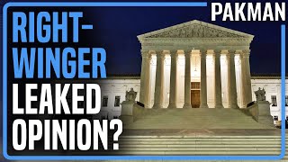 OOPS: SCOTUS Leaker Increasingly Seems to Be Right-Winger