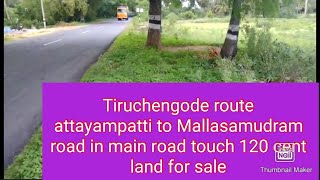 Attayampatti to Mallasamudram on main road 120 cent land for sale