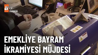 Emekliye bayram ikramiyesi müjdesi - atv Ana Haber 4 Haziran 2023