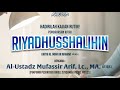 [Pembahasan Kitab Riyadhusshalihin] Ustadz Mufassir Arif, Lc., MA.حفظه الله