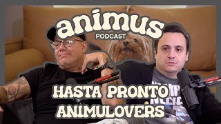 ANIMUS EP 73: Hasta pronto Animulovers