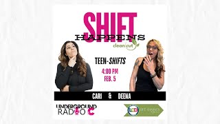 'Teen Shifts' on The 'SHIFT HAPPENS' Show! Season 3, Episode 3 with Deena Kordt \u0026 Cari Hansen