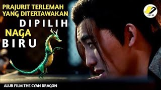 EPIC! PRAJURIT TINGKAT BAWAH YG MENJADI JENDERAL NAGA BIRU | alur film the cyan dragon