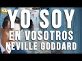 YO SOY EN VOSOTROS NEVILLE GODDARD