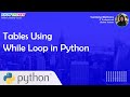 Tables Using While Loop In Python- Python Programming Course For Beginners