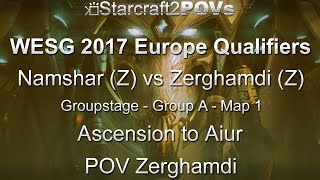 SC2 LotV - WESG 2017 EU Qual - Namshar vs Zerghamdi - Group A - Map 1 - Ascension - Zerghamdi