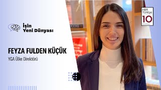 İşin Yeni Dünyası: Feyza Fulden Küçük, YGA