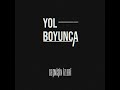 yol boyunca u0026 Ötüken bu gönül