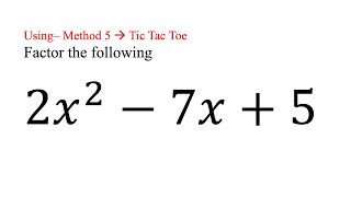 Factor (2x^2 -7x + 5) Method 5