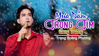 Mưa Dầm Trong Tim || Giang Trường || Sáng Tác Mới Của Nhạc Sĩ Trang Hoàng Phương || Nhạc Xưa Để Đời.