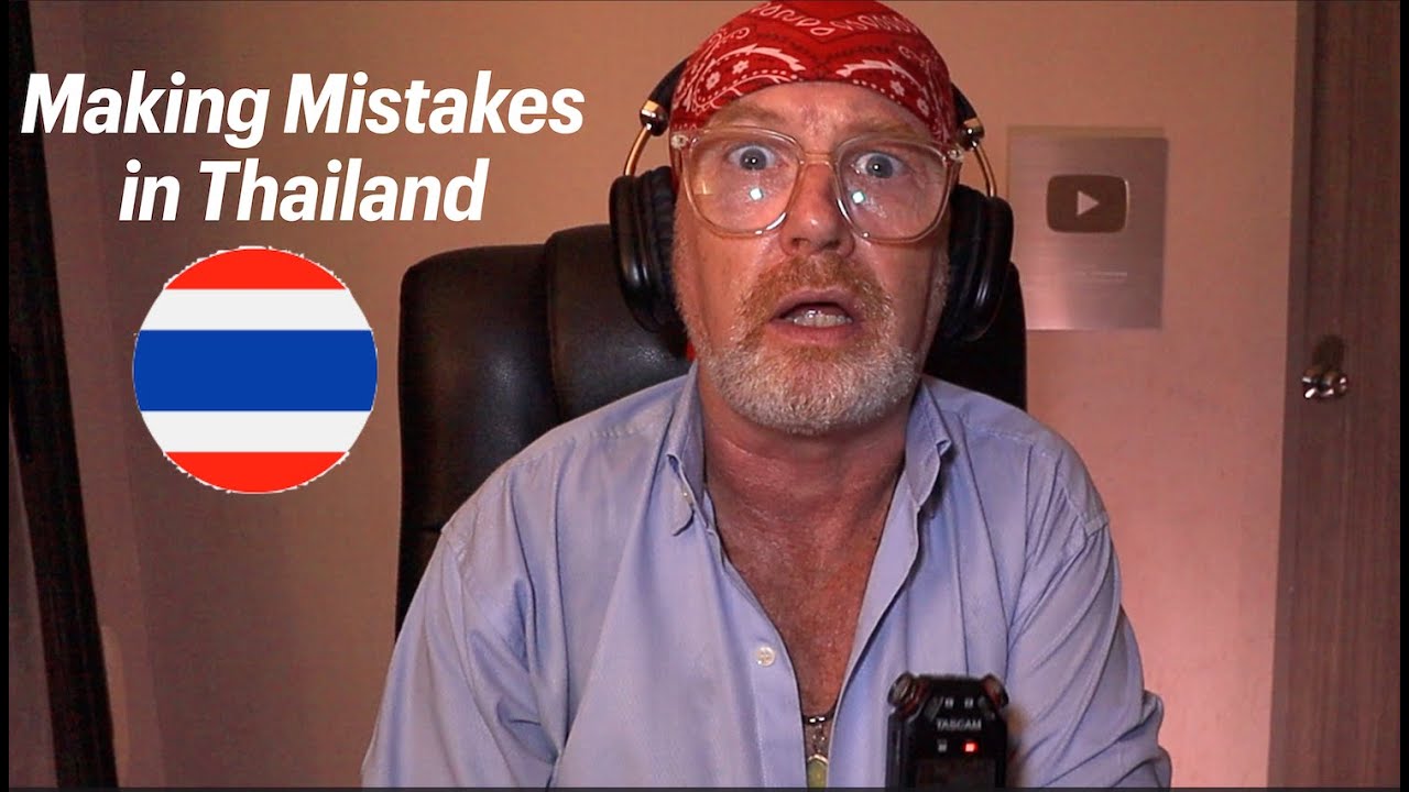 Making Mistakes In Thailand Youtube