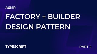 ASMR Factory + Builder Design Pattern Part 4