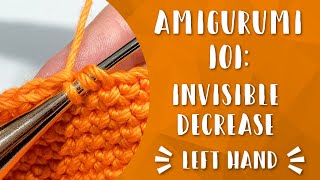 Left Hand | The Invisible Decrease Single Crochet | Amigurumi 101