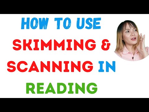 What is the purpose of skimming and scanning?