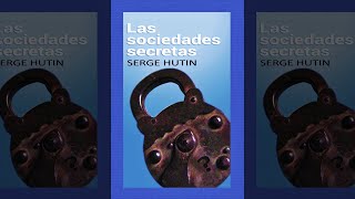 Las Sociedades Secretas (Los Rosa-Cruces, La Francmasonería, Los Iluminados De Baviera) Audiolibro