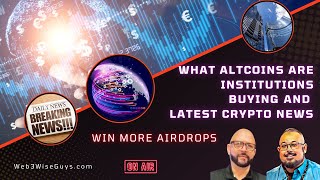 Latest Crypto News - What Altcoins Are Institutions Buying - Win More Airdrops