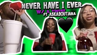 Never Have I Ever W/ A Twist FT askaboutjana