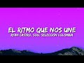 Ryan Castro, SOG, Selección Colombia - EL RITMO QUE NOS UNE (Letra / Lyrics)