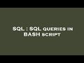 SQL : SQL queries in BASH script