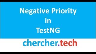 Negative Priority in TestNG - SELENIUM [ Chercher Tech ]