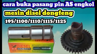 cara buka pasang gigi engkol disel Dongfeng s195 s1100