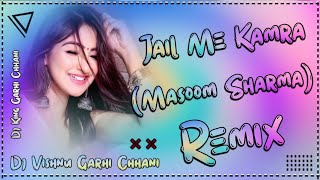 JAIL ME KAMRA MASOOM SHARMA REMIX | ASHU T | NEW HARYANVI SONG 2024 DJ REMIX DJ VISHNU GARHI CHHANI