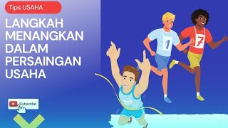 LANGKAH MENANGKAN DALAM PERSAINGAN USAHA ANDA