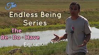 The Endless Being Series: The Be ·Do · Have Equation (1080p)