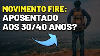 APOSENTADO AOS 30/40 ANOS É POSSÍVEL? MOVIMENTO FIRE! APOSENTADORIA COM AÇÕES DE DIVIDENDOS