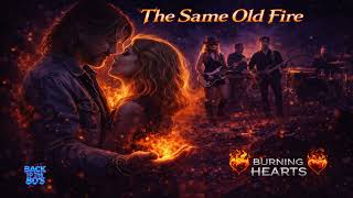 Back To The 80s - Same Old Fire (Burning Hearts)
