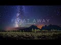 Float Away | Chill Ambient Mix