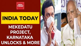 Mekedatu Project Row; Karnataka Unlocks; Mumbai Vaccine Scam; Vaccine Passport; \u0026 More| India Today