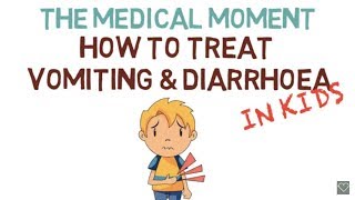 How to Treat Vomiting \u0026 Diarrhoea in Kids