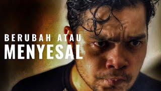 BERUBAH ATAU MENYESAL - Video Motivasi Hidup