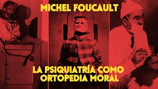 M. Foucault - La Psiquiatría y el Poder Disciplinario