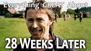 Everything GREAT About 28 Weeks Later!