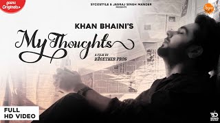 My Thoughts (Full Video) - Khan Bhaini | Latest Punjabi Songs 2020 | New Punjabi Songs 2020
