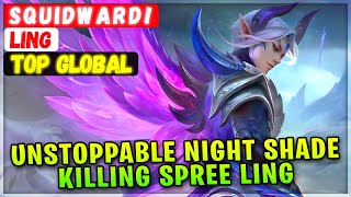 Unstoppable Night Shade, Killing Spree Ling [ Top Global Ling ] s q u i d w a r d ! - Mobile Legends