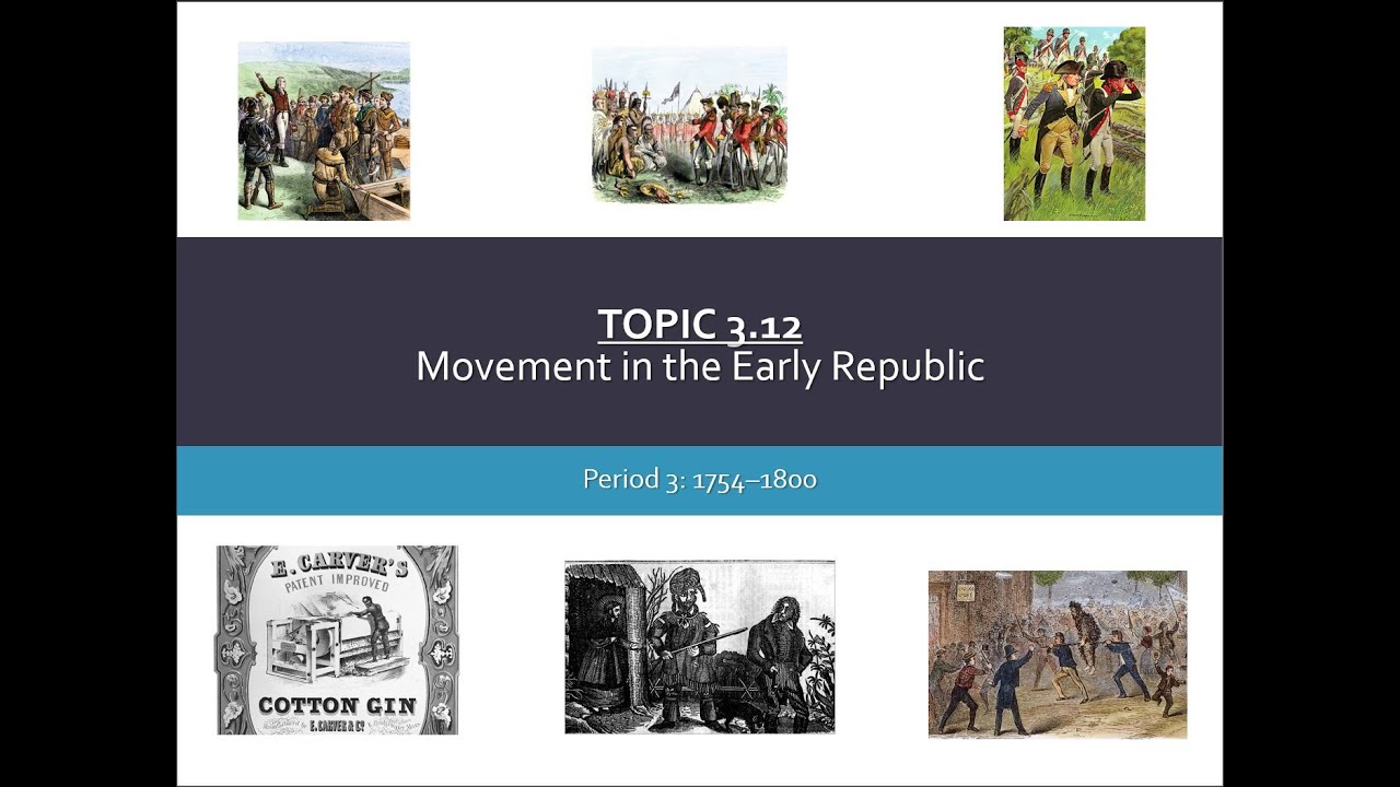 APUSH TOPIC 3.12-Movement In The Early Republic - YouTube