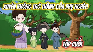 Xuyên Không Trở Thành Góa Phụ Nghèo Tập Cuối