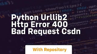 python urllib2 HTTP Error 400 Bad Request CSDN