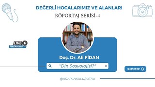 Değerli Hocalarımız ve Alanları-4/ Doç. Dr.  Ali FİDAN ile Din Sosyolojisi