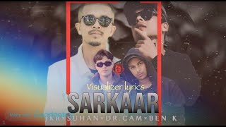 JKR, SUHAN, Dr CAM, Ben K - SARKAR (visualizer lyrics)